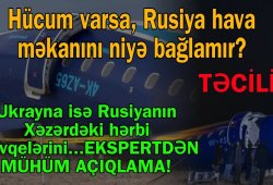 Rusiya hava məkanını niyə bağlamadı? - Qəzanın başvermə səbəbləri arasında KRİTİK DETALLAR...
