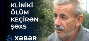 Ölüb-dirilən şəxsin danışdıqları şok etdi - VİDEO