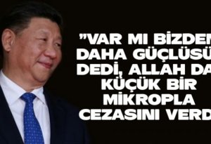 “Çin Uygurlara zulmetti, korona virüs ortaya çıktı!”