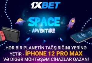 1xBet`in yeni aksiyasından kosmik uduşlar əldə edin!