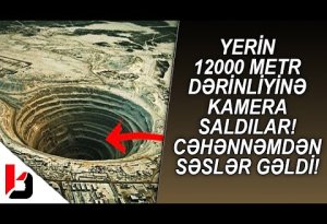 Yerin 12 000 metr dərinliyinə kamera göndərildi - Görün,nələr yaşandı - ŞOK VİDEO