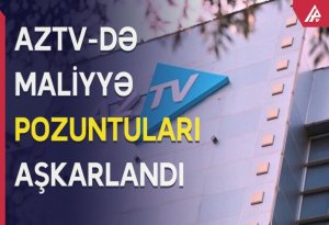 AzTV-də maliyyə pozuntuların AŞKARLANDI - VİDEO