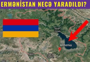 Ermənistan dövləti necə yaradılıb?