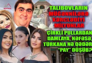 Talıbovların pul xərclədiyi  qadın müğənnilər kimlərdir? -  ADLAR