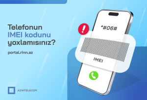 “AzInTelecom” tərəfindən 24 mindən çox “klon” IMEI kod bloklanıb