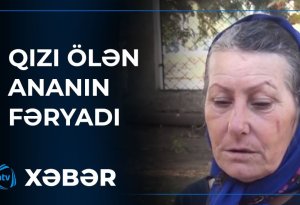 Ana öldü: 12 yaşlı körpəsi yetim qaldı (VİDEO)