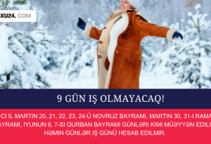 9 gün iş olmayacaq- RƏSMİ AÇIQLANDI