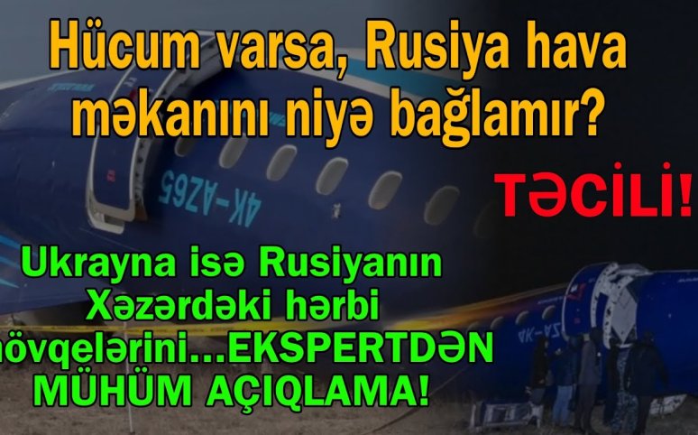 Rusiya hava məkanını niyə bağlamadı? - Qəzanın başvermə səbəbləri arasında KRİTİK DETALLAR...
