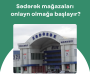 Sədərək mağazaları onlayn olmağa başlayır?