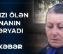 Ana öldü: 12 yaşlı körpəsi yetim qaldı (VİDEO)