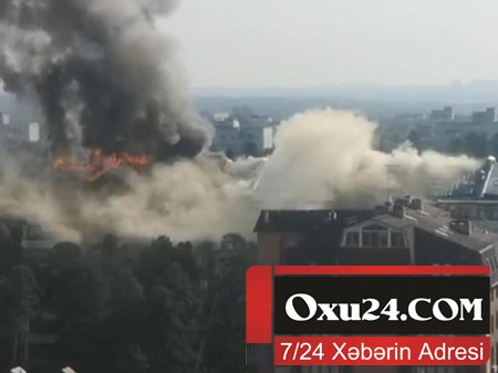 Moskvada dəhşətli yanğın: Vertolyotlar cəlb olundu