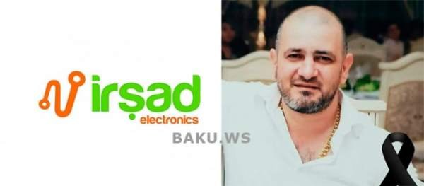 “İrşad Electronics”in rəhbərinin sirli ölümü... - Qardaşı danışdı