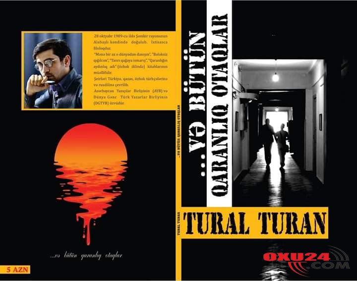 Gənc  şair Tural Turanın yeni kitabı:“...VƏ BÜTÜN QARANLIQ OTAQLAR”