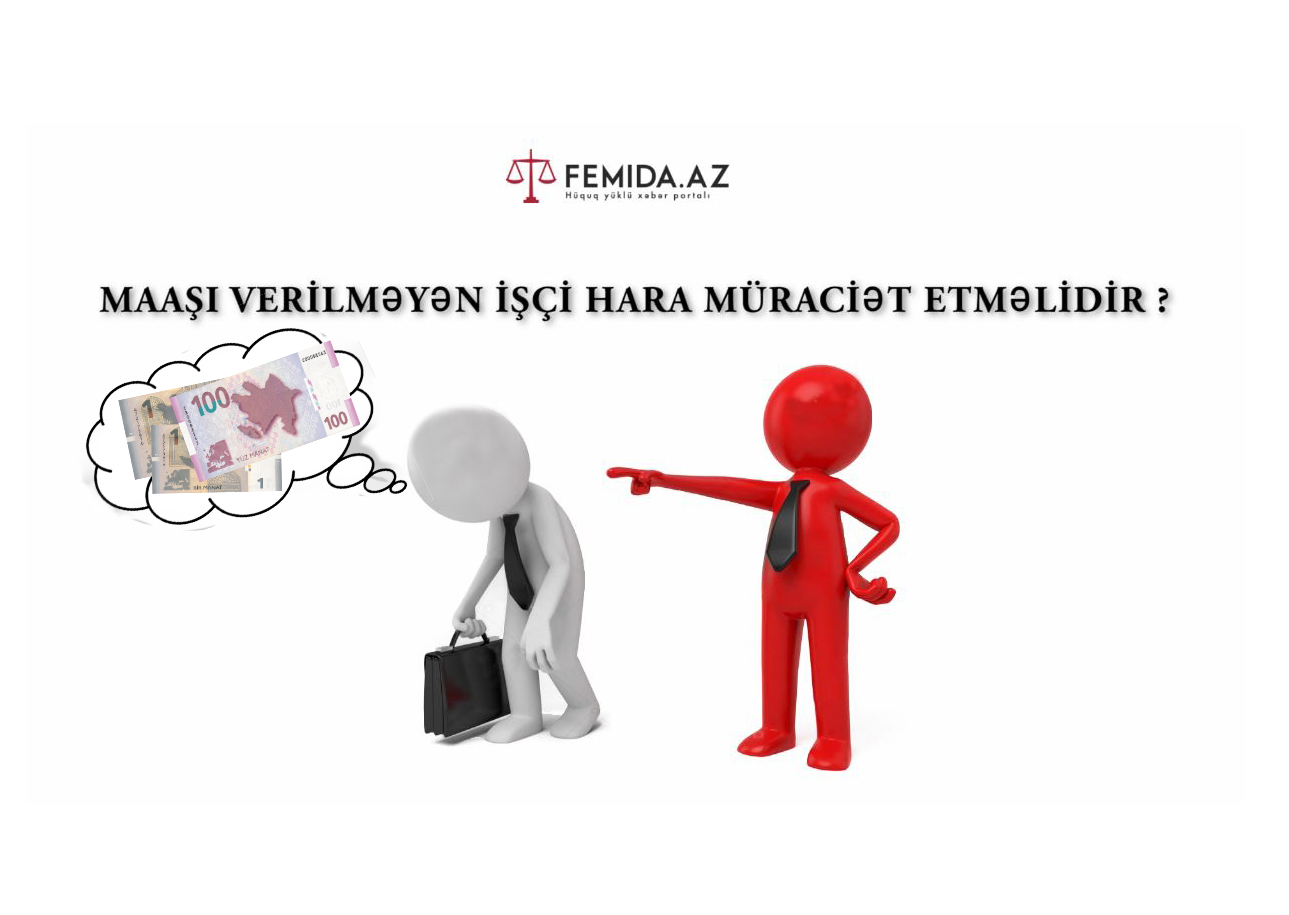 Maaşı verilməyən işçi hara şikayət etməlidir? - HÜQUQİ YARDIM