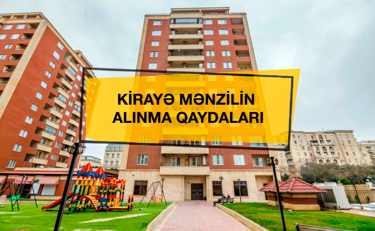 Kirayə mənzil almaq istəyənləri ən çox maraqlandıran — SUALLARA CAVABLAR