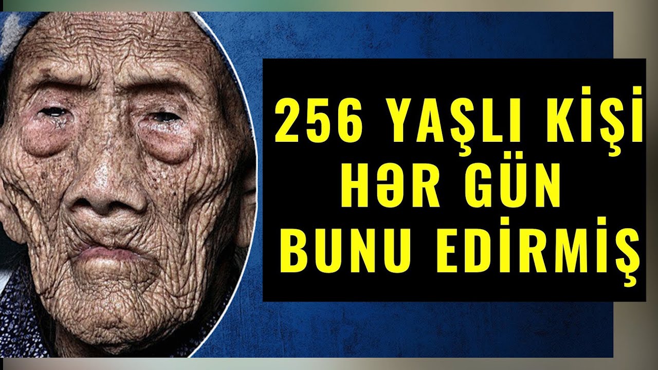 Bu kişinin dediyini edənlər yüz ildən çox yaşayacaq - 250 yaşlı Lİ