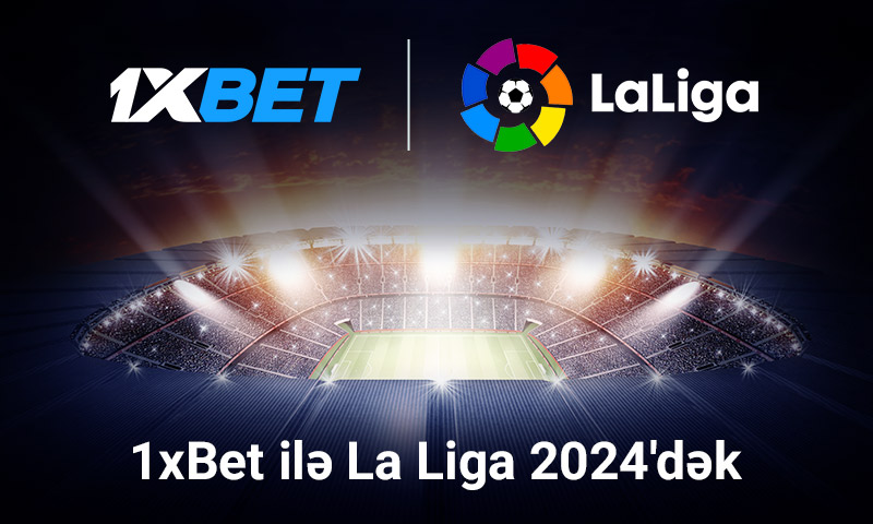1xBet La Liqa matçlarında reklam üçün media hüquqlarını 2024`cü ilə qədər uzadıb