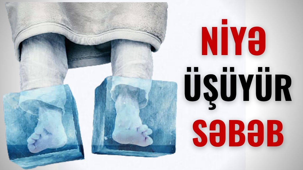 Ayaqlarınız üşüyürsə vacib İzləyin - Evdə ucuz müalicəsi