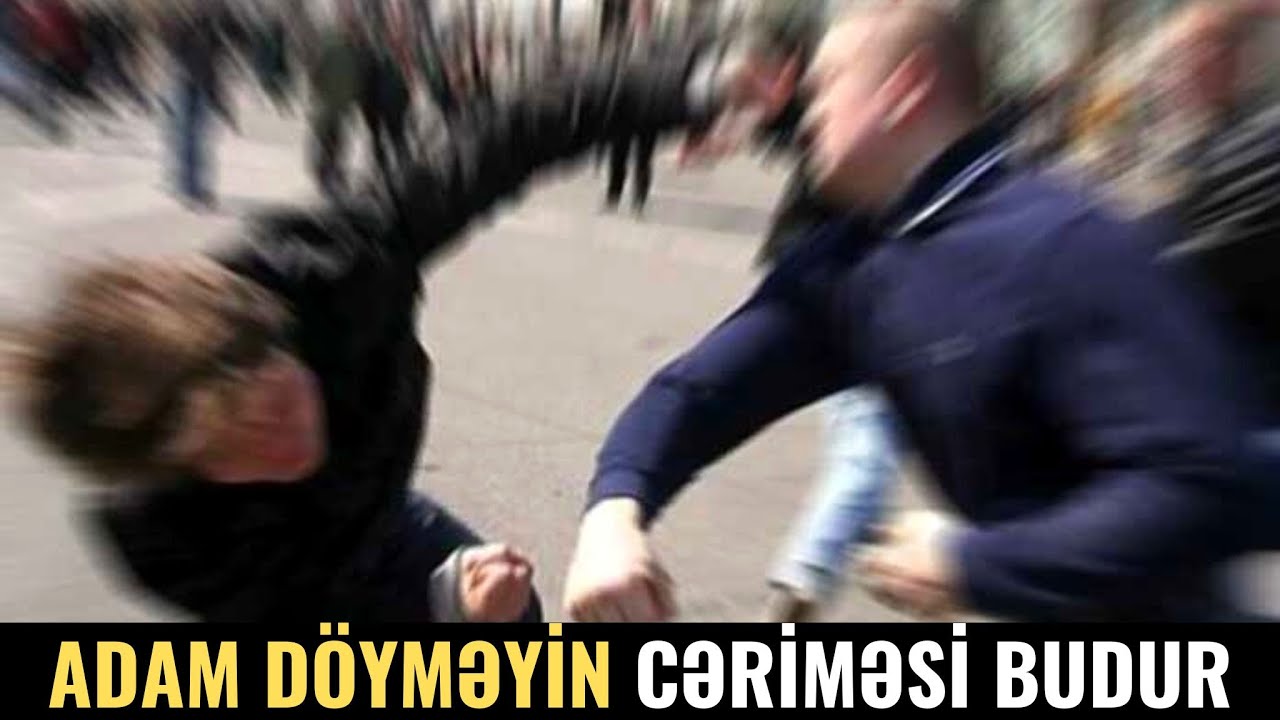 Adam döyməyə görə şəxsi hansı cəza gözləyir? - HÜQUQİ YARDIM
