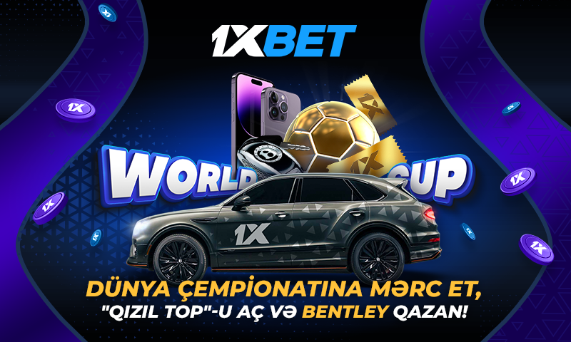 1xBet`in Dünya Çempionatı üçün olan möhtəşəm kampaniyasında Bentley qazanın!