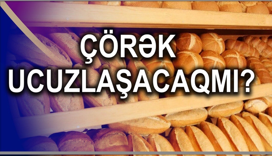 Unun qiyməti ucuzlaşdı, bəs çörək?- VİDEO