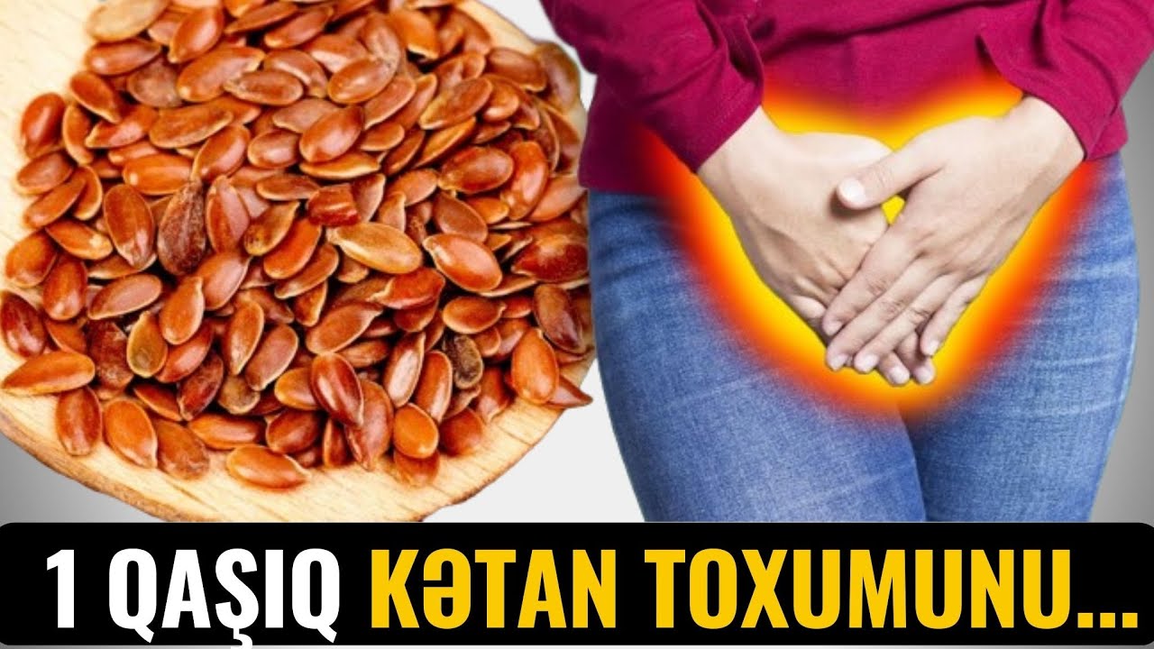 1 Qaşıq Kətan Toxumu İnsana Görün Nələr Edir...(VİDEO)
