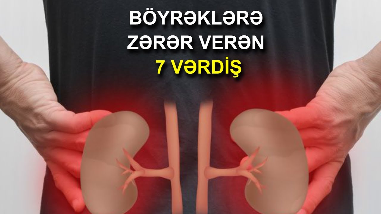 Böyrəklərə zərər verən 7 vərdiş (VİDEO)