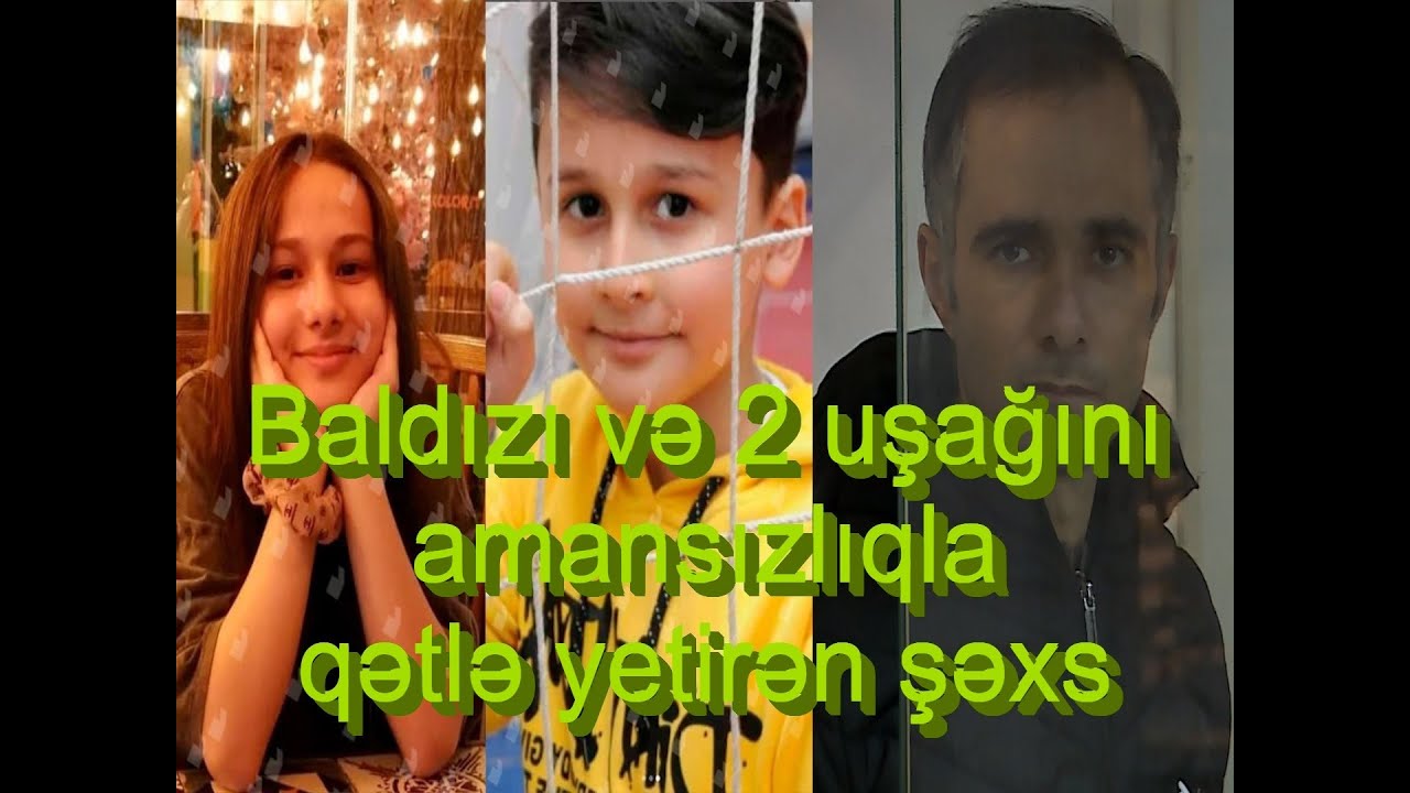 Bakıda dəhşət:Baldınızı və iki azyaşlı uşağını öldürən şəxsin cinayəti (VİDEO)