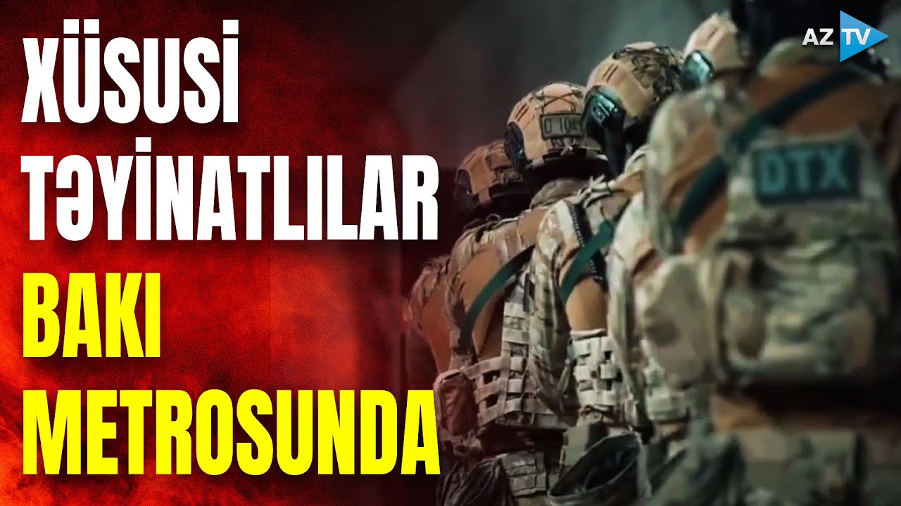 DTX xüsusi təyinatlıları Bakı metrosunda: minlərlə sərnişin belə qorunur (VİDEO)