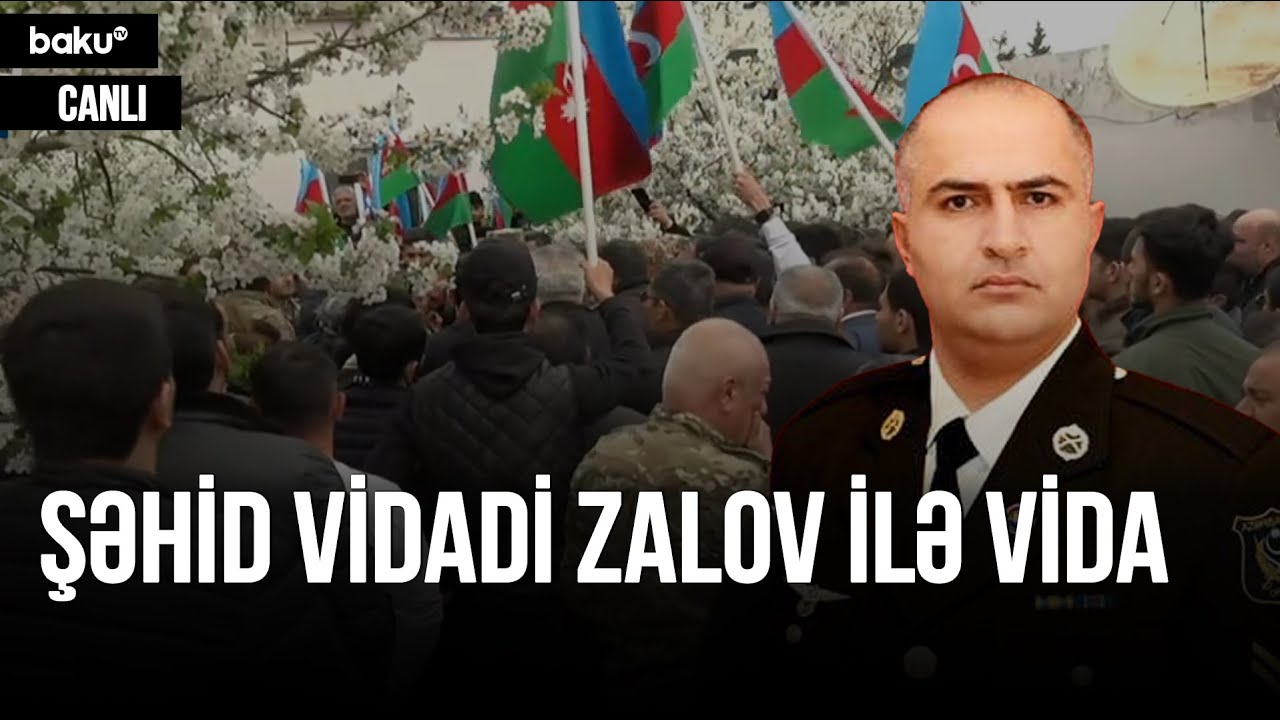 Şəhid Vidadi Zalov dəfn olunur - CANLI YAYIM