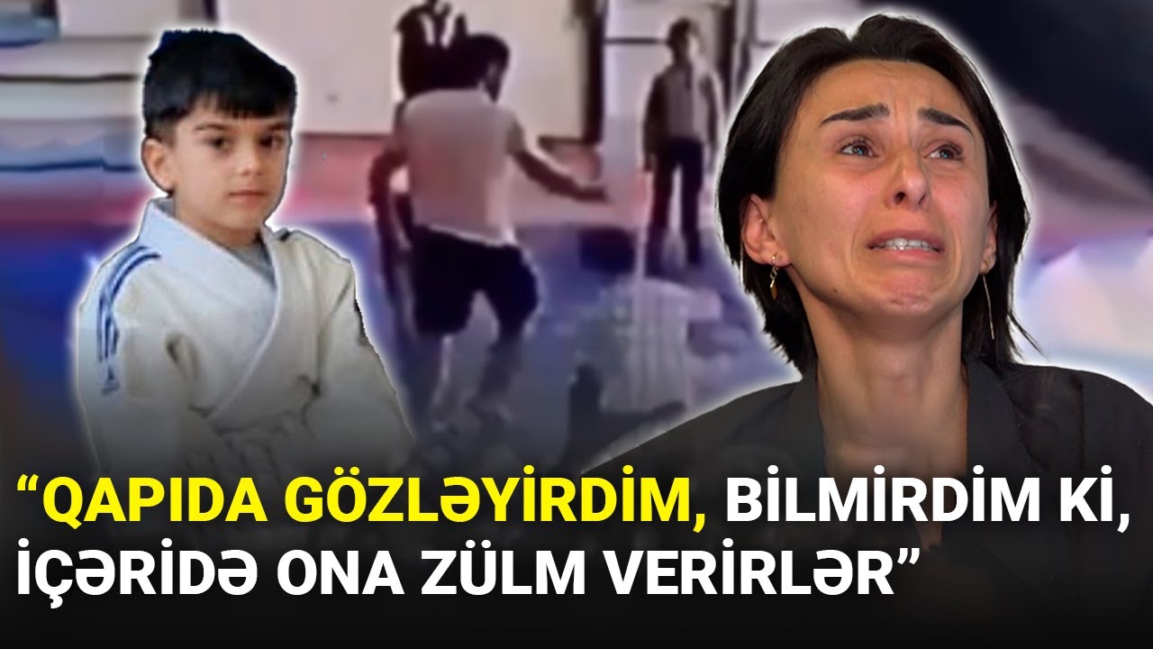 İdmanda öldürülən 7 yaşlı uşağın anasından tükürpədici AÇIQLAMA +VİDEO