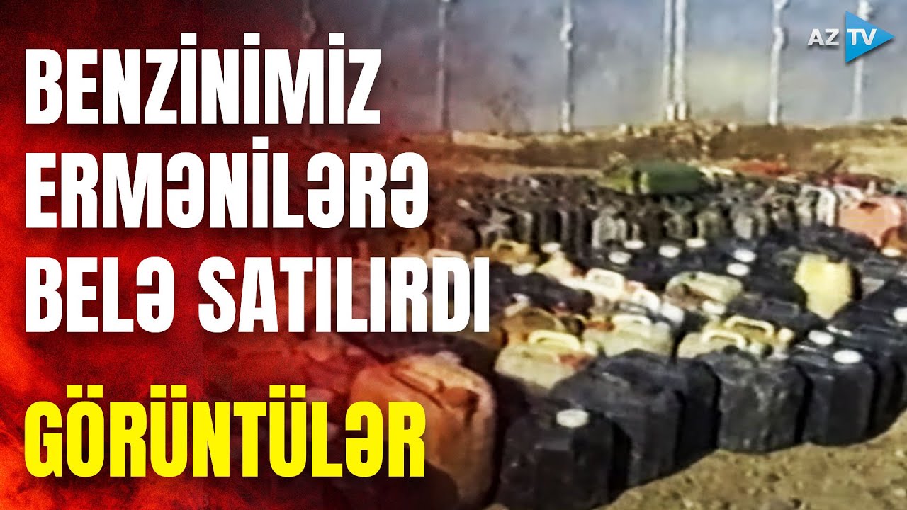 Azərbaycan benzinini ermənilərə belə satıblarmış  —  Şok video