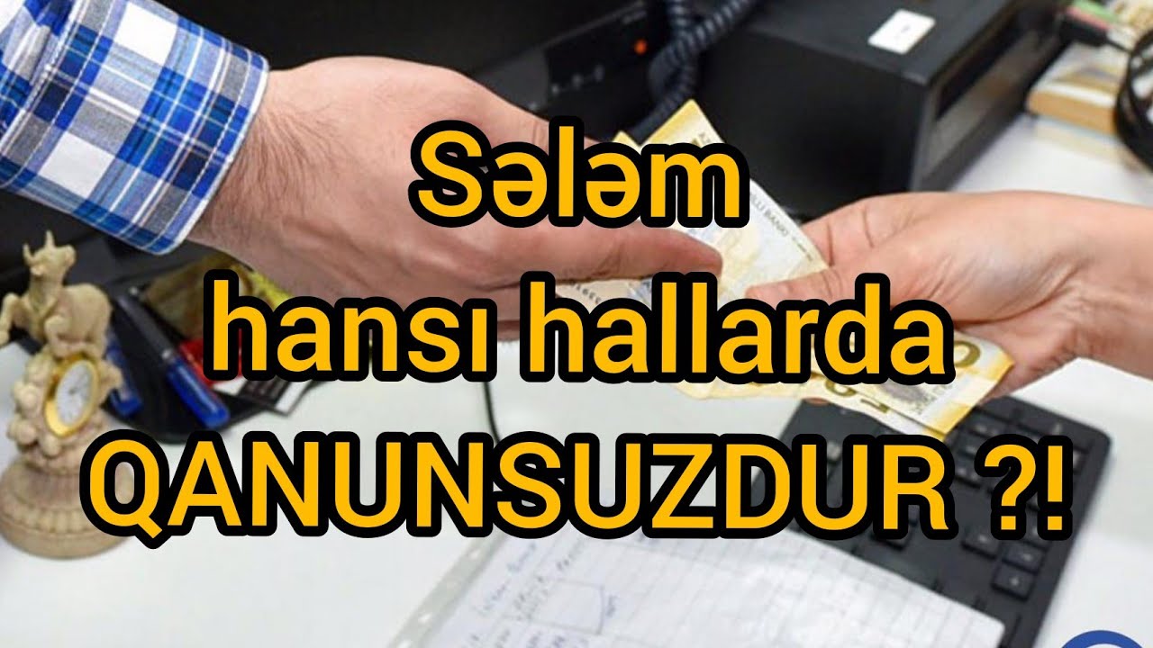 Sələmə pul vermək hansı hallarda qanunsuzdur?