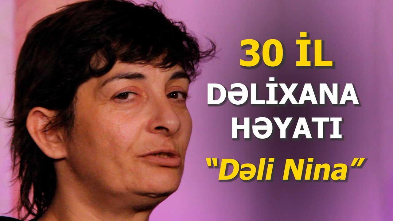 30 il dəlixana həyatı yaşayan Ninanın inanılmaz həyat hekayəsi — VİDEO