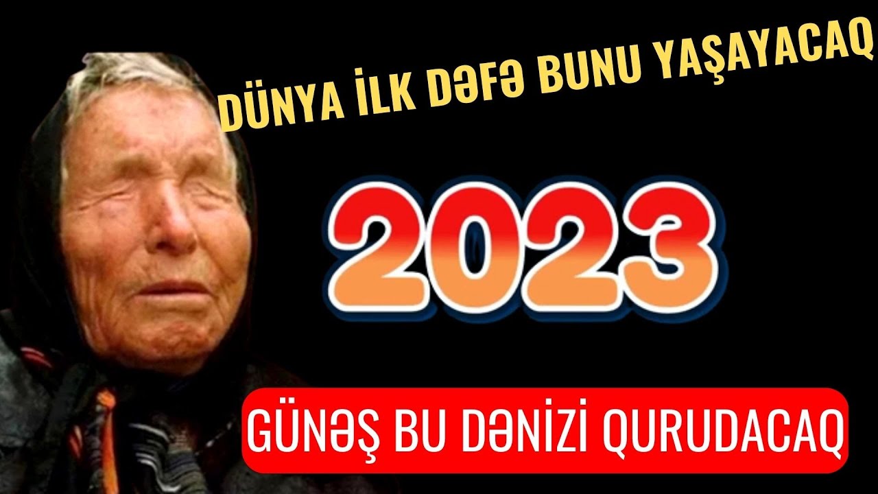 ŞOK! Vanqanın bu il üçün dediyi hansı təhlükəli hadisə gözlənilir?