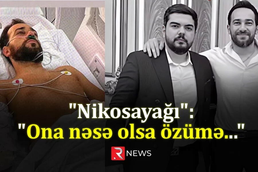 \\\"Nikosayağı\\\"... \\\"Ona nəsə olsa özümə...\\\" - VİDEO