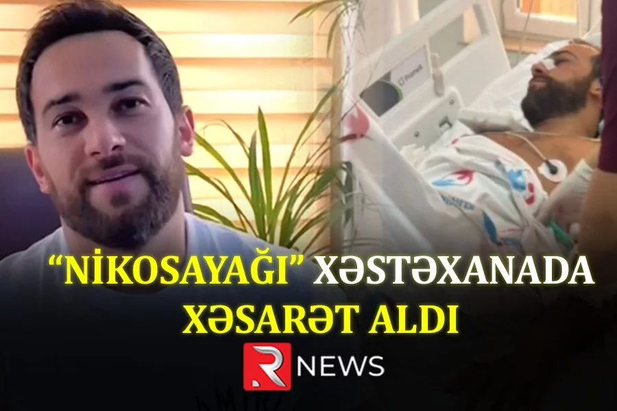 \\\"Nikosayağı\\\" xəstəxanada XƏSARƏT ALDI - VİDEO-ÖZƏL