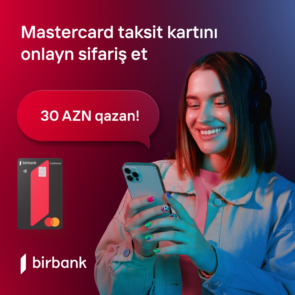 Birbank kartları ilə 200 AZN xərcləyin və 30 AZN qazanın