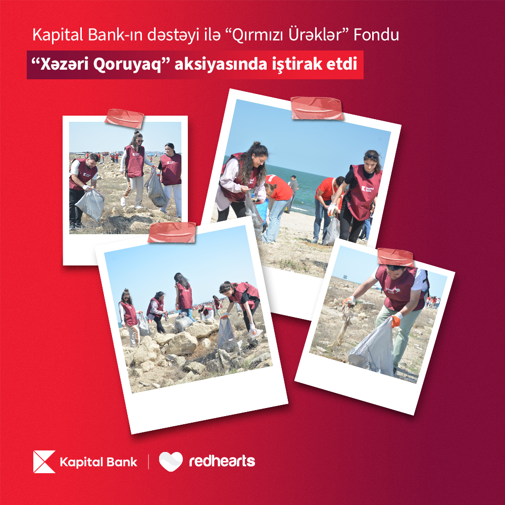 Kapital Bank-ın dəstəyi ilə “Qırmızı Ürəklər” Fondu “Xəzəri Qoruyaq” aksiyasında iştirak etdi