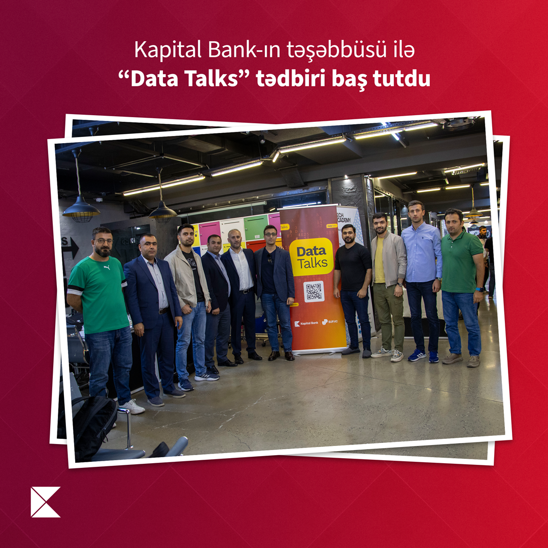 Kapital Bank–ın təşəbbüsü ilə  “Data Talks” tədbiri baş tutdu