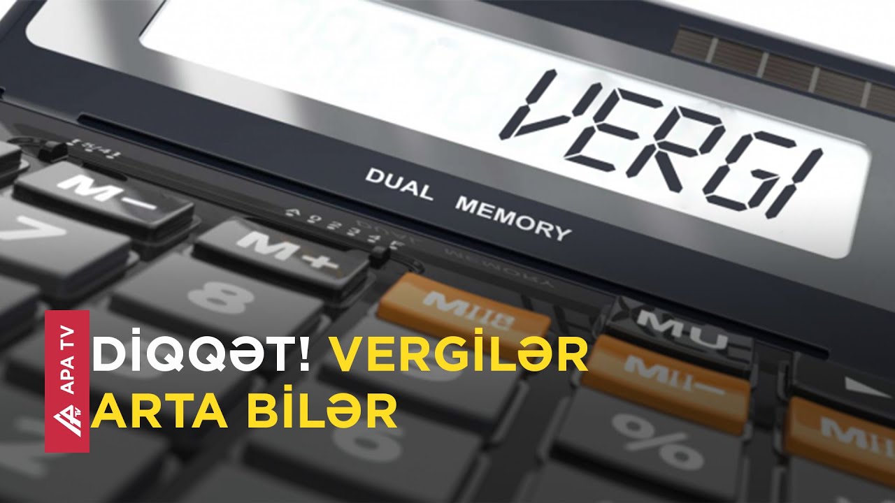 BƏD XƏBƏR! Gəlir vergisi 20 faiz ola bilər (VİDEO)