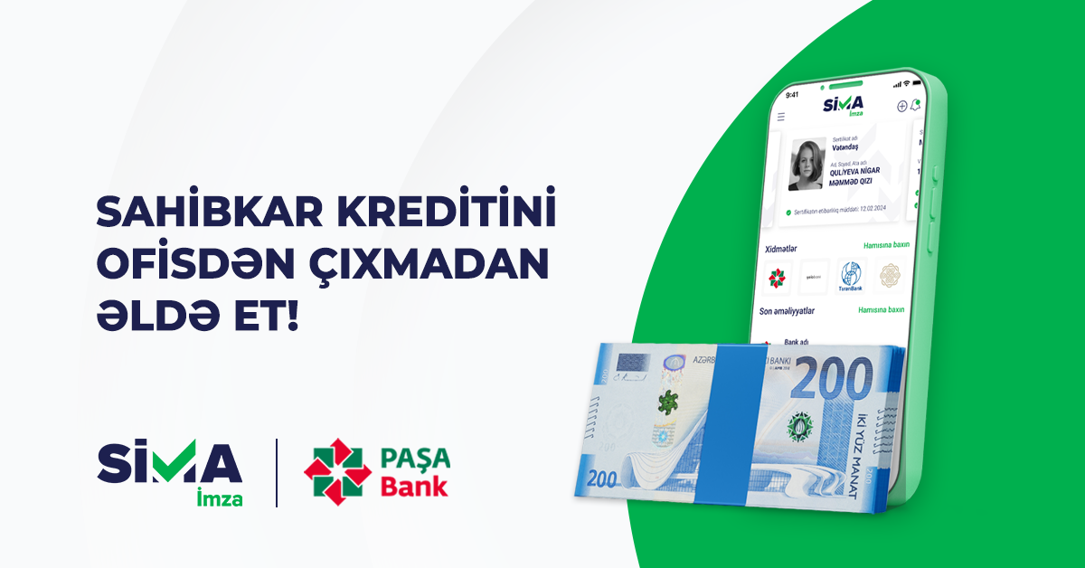 “SİMA İmza” ilə “PAŞA Bank”ın sahibkar kreditini ofisdən çıxmadan əldə et!