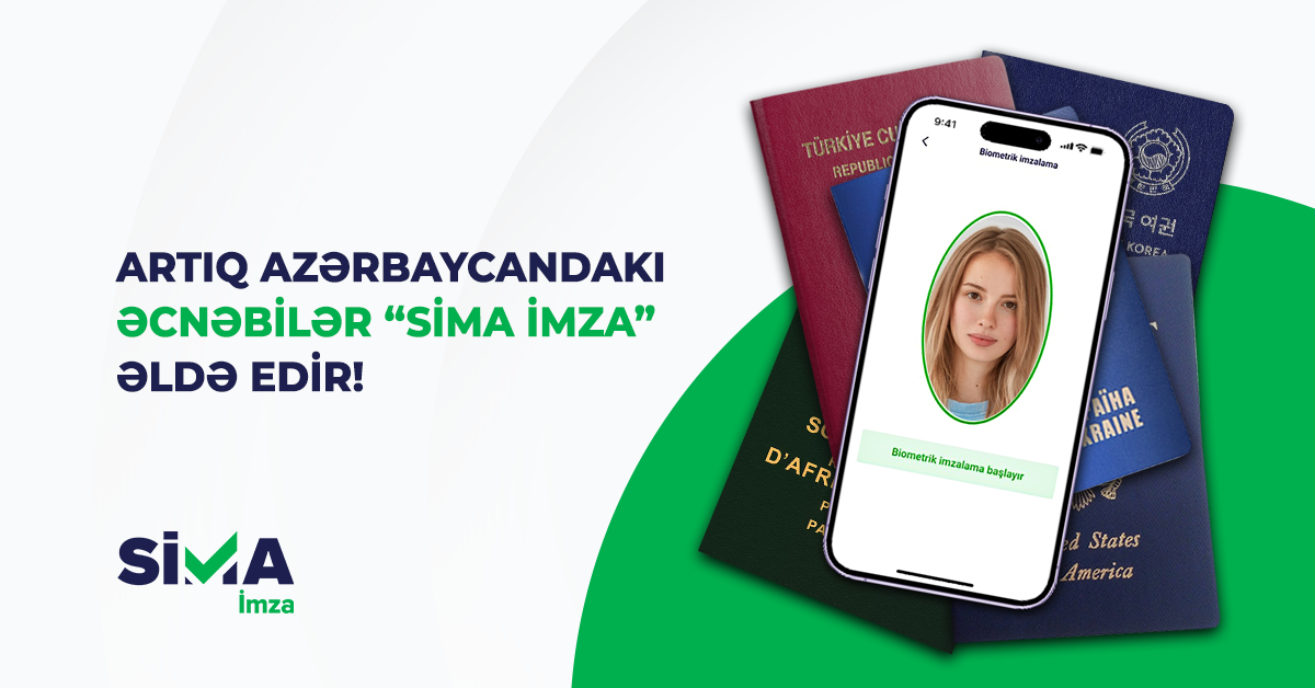 Azərbaycanda qanuni yaşayan əcnəbilərin “SİMA İmza” əldə etməsi mümkün oldu