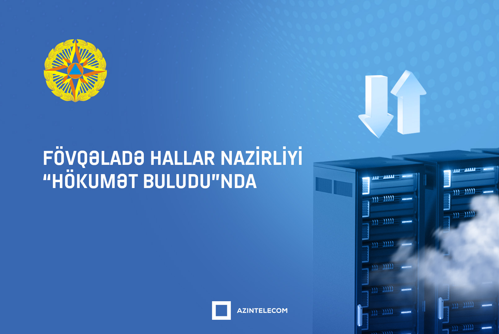 Fövqəladə Hallar Nazirliyi İT resurslarını qismən “Hökumət buludu”na köçürüb