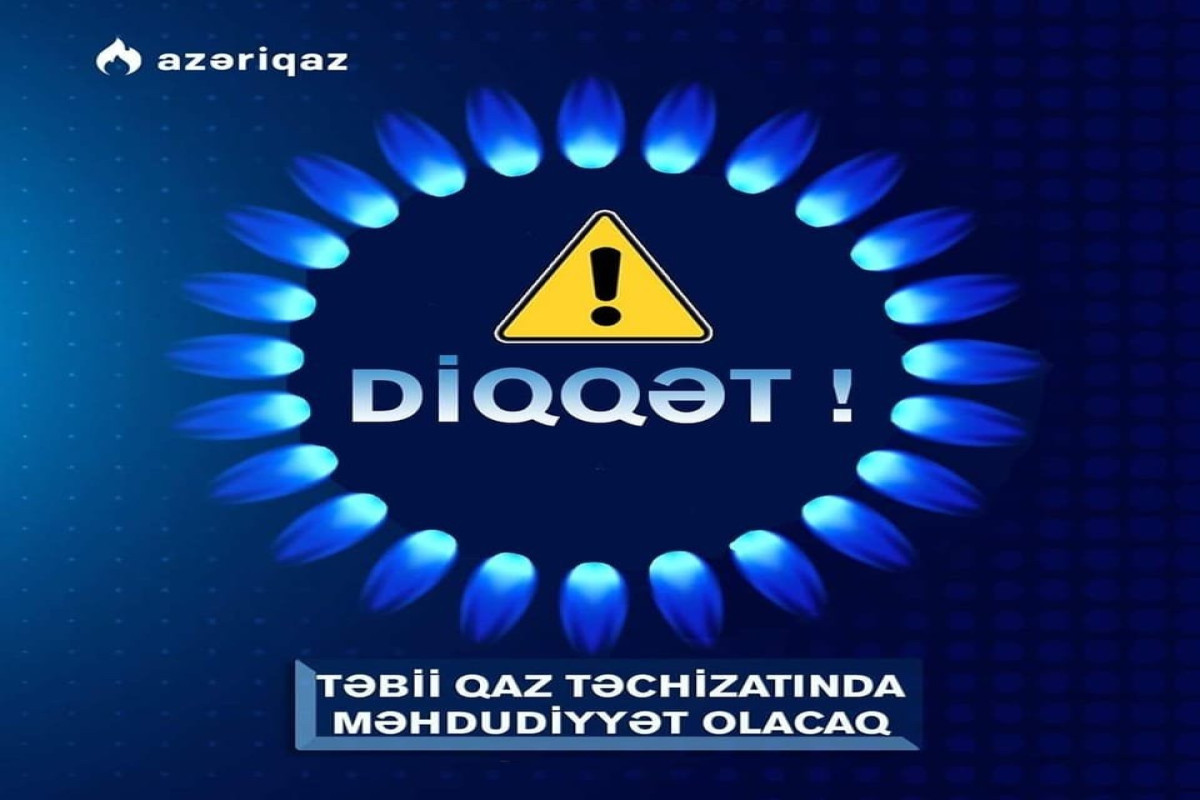 Qaz olmayacaq  - XƏBƏRDARLIQ!