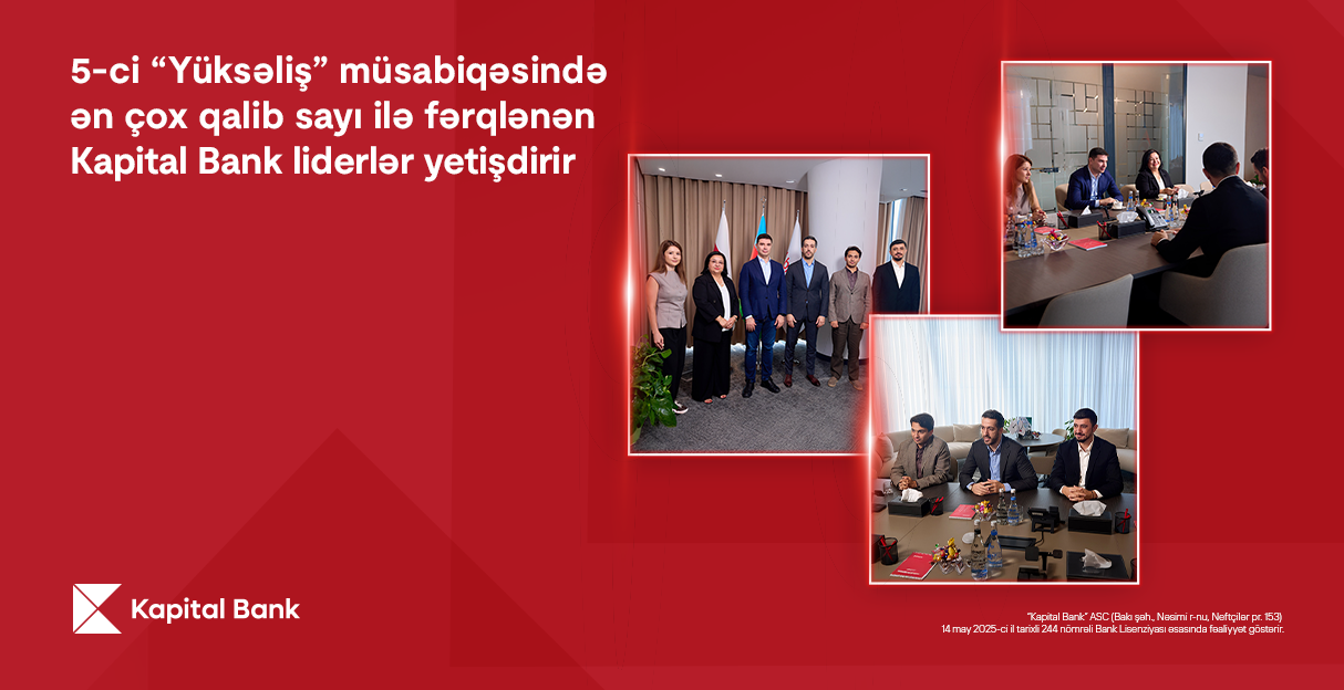 5-ci “Yüksəliş” müsabiqəsində ən çox qalib sayı ilə fərqlənən Kapital Bank liderlər yetişdirir      