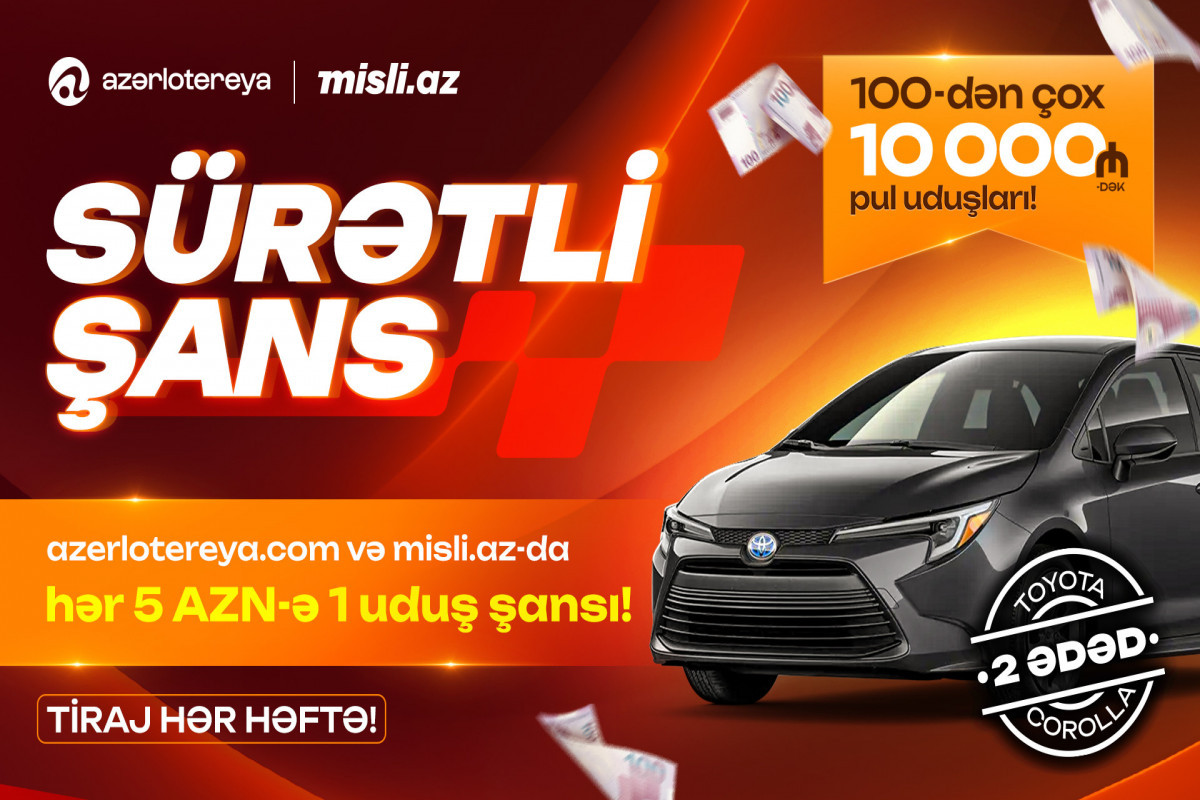 “Sürətli Şans” başladı: “Azərlotereya” ilə “Toyota Corolla” və pul mükafatları qazan!&nbsp;