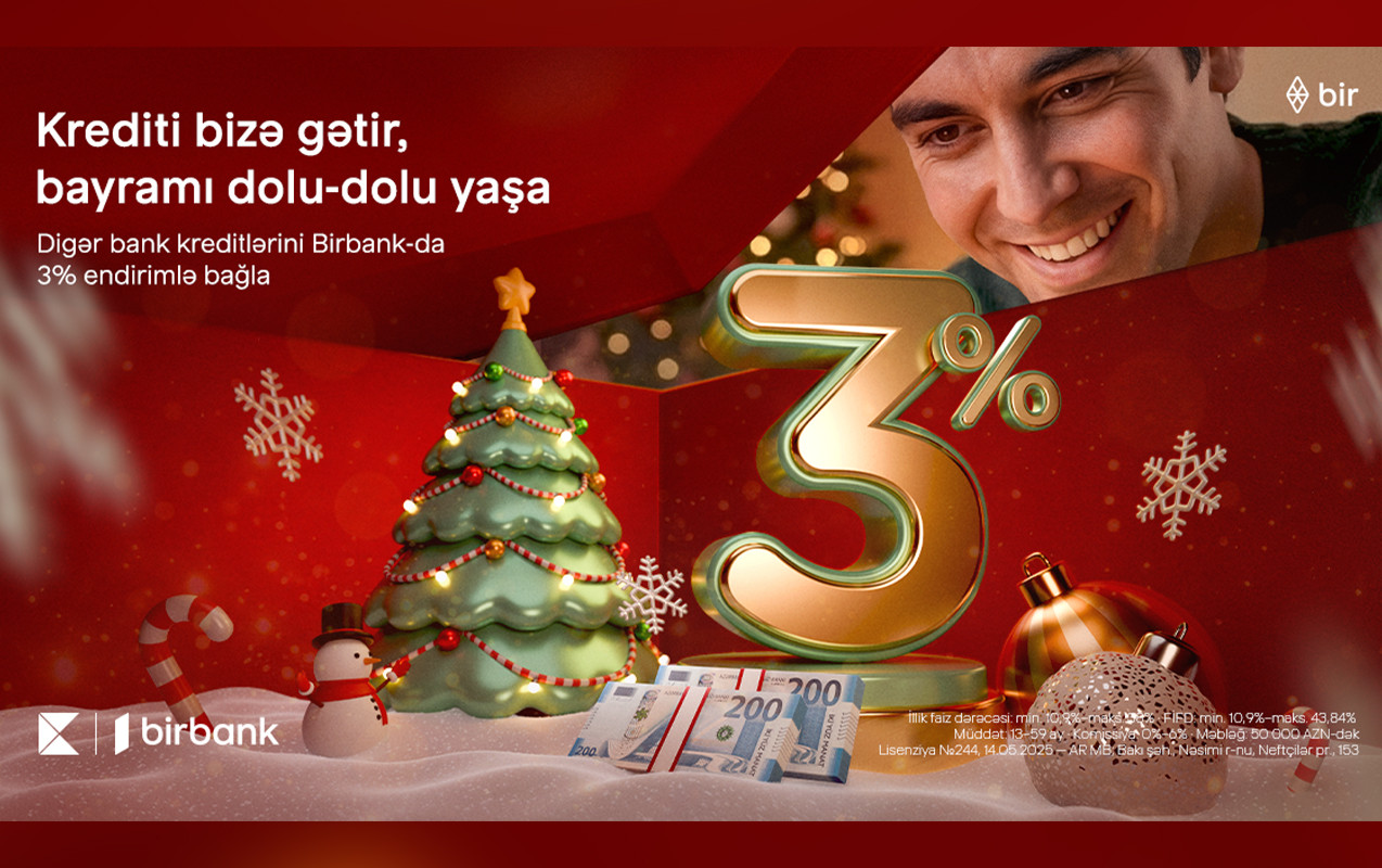 Kreditinizi \"Birbank\"a gətirin, 3% Yeni il endirimi qazanın&nbsp;