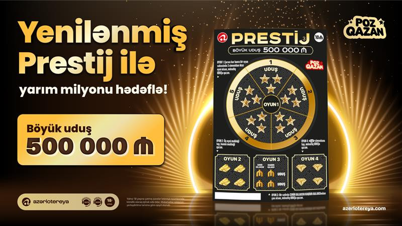 Yenilənmiş “Prestij” lotereyasında yarım milyon uduş sahibini gözləyir 
