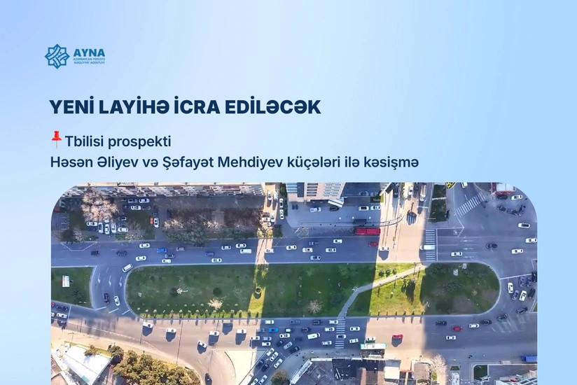 Bakıda Tbilisi prospektinin iki küçə ilə kəsişməsində yol hərəkəti yenidən təşkil ediləcək&nbsp;